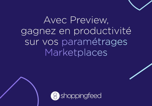 Shoppingfeed lance Preview - Blog Shoppingfeed